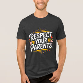 Camiseta Triblenda Respeta a tus Padres — Inspirador para Hombres