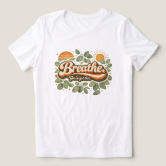 Camiseta Triblenda Respira, Tienes Esto Diseño Retro de la Naturaleza