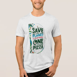 Camiseta Triblenda Salven el planeta, es el único con pizza