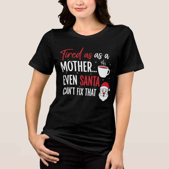 Camiseta Triblenda Santa Can’t Fix That Mom Christmas Shirt (Anverso)