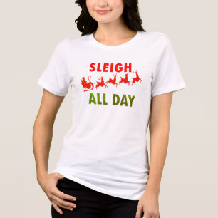 Camiseta Triblenda Santa Sayings Sleigh todo el día Navidades de muje