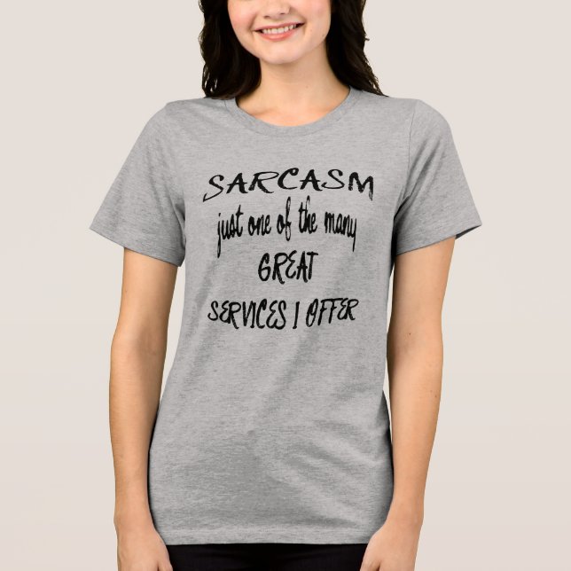 Camiseta Triblenda Sarcasm Just One Of The Many Services I Offer  (Anverso)