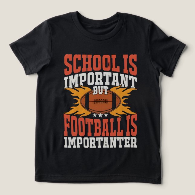 Camiseta Triblenda School is Important, Funny American Football  (Diseño delantero )