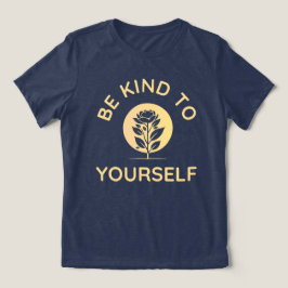 Camiseta Triblenda Sé Amable Contigo Mismo, Autocuidado