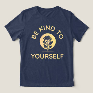 Camiseta Triblenda Sé Amable Contigo Mismo, Autocuidado