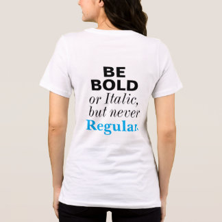 Camiseta Triblenda Sé audaz o cursiva nunca regular Inspirador