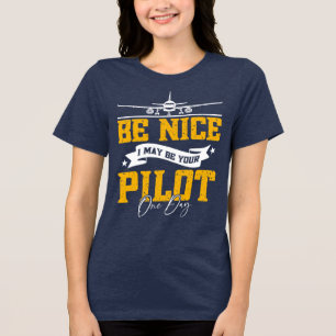 Camiseta Triblenda Sé bueno, tal vez sea tu piloto un día divertido p