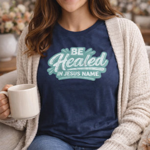 Camiseta Triblenda Sé Sanado En El Nombre De Jesús Cristiano Rústico