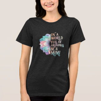 Camiseta Triblenda Sé una Mimi en un mundo de abuelas