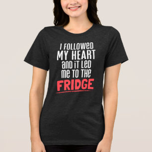 Camiseta Triblenda Seguí Mi Corazón Y Me Llevó A La Nevera