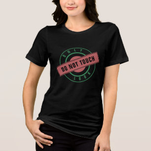 Camiseta Triblenda Sello de texto solo mirar no tocar tu regalo diver