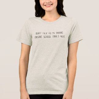 Camiseta Triblenda Semana de exámenes finales de la escuela de enferm