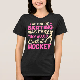 Camiseta Triblenda Si el patinaje artístico fuera fácil lo llamarían