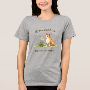 Camiseta Triblenda Si me necesitas, estaré en el jardín