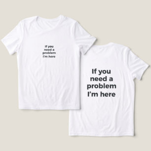 Camiseta Triblenda Si Necesitas Un Problema Estoy Aquí Sarcástico Div