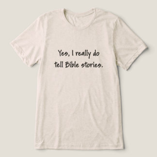 Camiseta Triblenda Sí, Realmente Cuento Historias de la Biblia – Text
