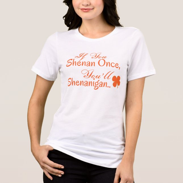 Camiseta Triblenda Si Shenan una vez, Shenanigan (Anverso)