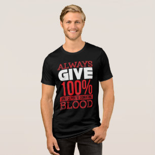 Camiseta Triblenda Siempre Dale 100% a menos que estés donando sangre