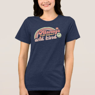 Camiseta Triblenda Siempre mantente humilde y amable