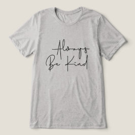 Camiseta Triblenda Siempre ser amable