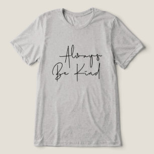 Camiseta Triblenda Siempre ser amable