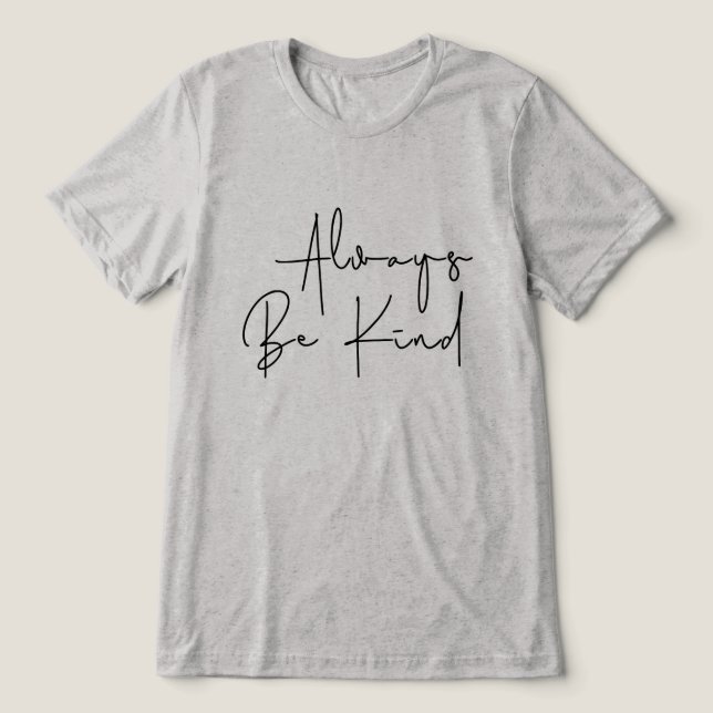 Camiseta Triblenda Siempre ser amable (Diseño delantero )