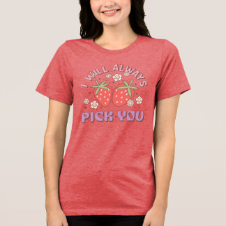 Camiseta Triblenda "Siempre te elegiré" Fresa
