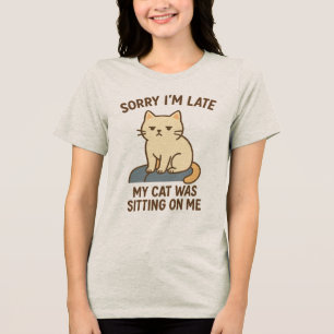 Camiseta Triblenda Siento haber tardado en que mi gato estaba sentado