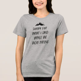 Camiseta Triblenda Siento lo que dije mientras caminábamos divertidos