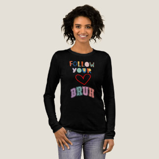 Camiseta Triblenda Siga su corazón Bruh
