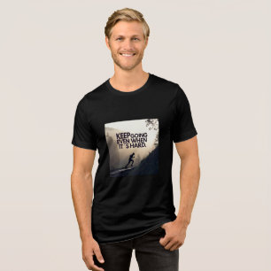 Camiseta Triblenda Sigue adelante — Incluso cuando es difícil   Pe mo