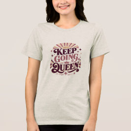 Camiseta Triblenda Sigue adelante Reina Cita Retro | Motivación para