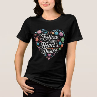 Camiseta Triblenda Sigue el deseo de tu corazón.