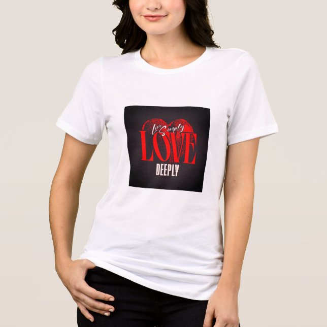 Camiseta Triblenda Simplemente en vivo, amar profundamente la camiset (Anverso)