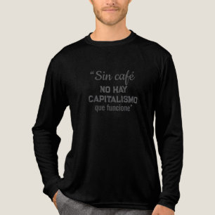 Camiseta Triblenda sin café no hay capitalismo que funcione"