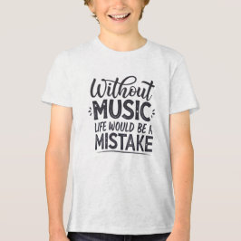 Camiseta Triblenda Sin música la vida sería un error