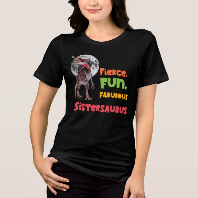 Camiseta Triblenda Sistersaurus: Fierce, divertido y fabuloso (Anverso)