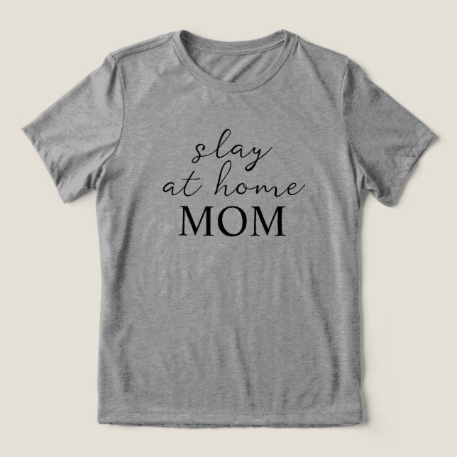 Camiseta Triblenda Slay At Home Mom Grey T-Shirt (Diseño delantero )