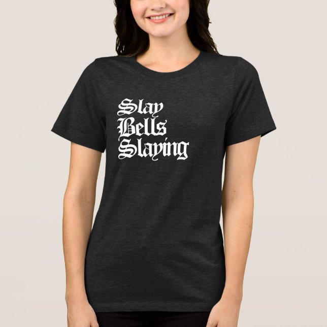 Camiseta Triblenda Slay Bells Slay (Anverso)
