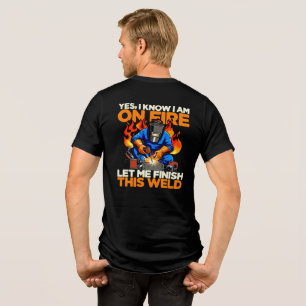 Camiseta Triblenda Soldador Divertido Sí, Sé que Estoy en Llamas para