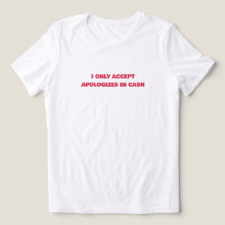 Camiseta Triblenda 💸 “Solo Acepto Disculpas en Efectivo” para Mujer