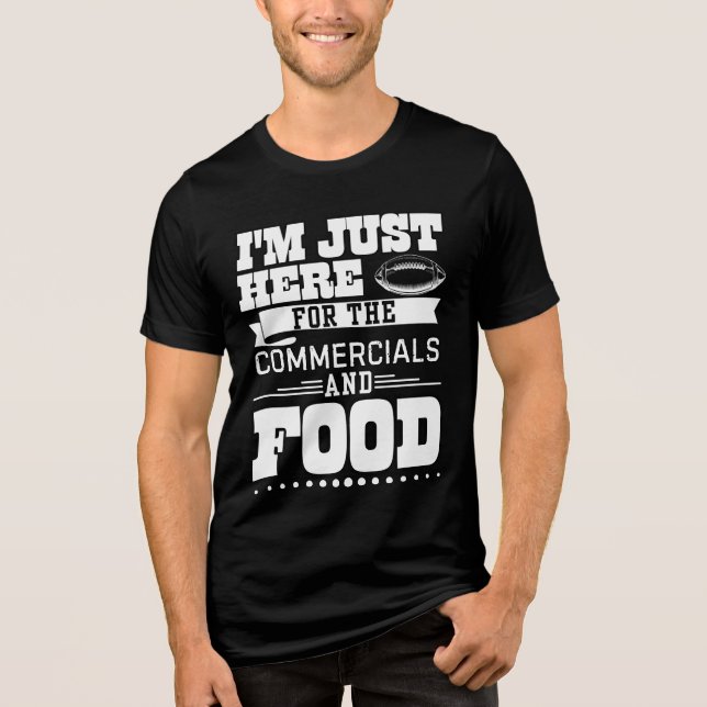 Camiseta Triblenda Sólo estoy aquí por el comercial y la comida (Anverso)
