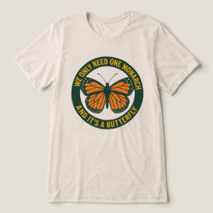 Camiseta Triblenda Solo Necesitamos Un Monarca Y Es Una But