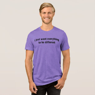 Camiseta Triblenda solo quiero que todo sea diferente