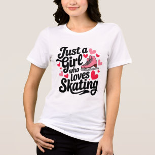 Camiseta Triblenda Sólo un Chica al que le encanta patinar