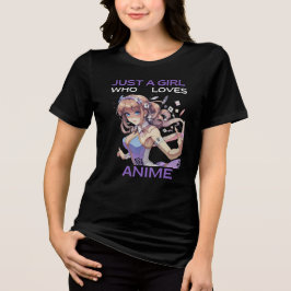 Camiseta Triblenda Sólo un Chica que ama a Anime Tee