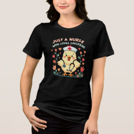 CAMISETA TRIBLENDA SOLO UNA ENFERMERA QUE AMA A LOS POLLOS