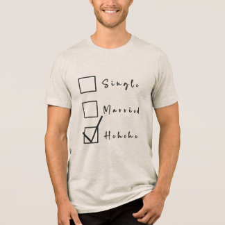 Camiseta Triblenda Soltero, Casado, Hehehe Relación Divertida