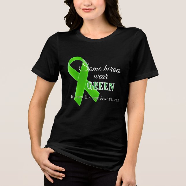 Camiseta Triblenda Some Heroes Wear Green – Kidney Disease Awareness  (Anverso)