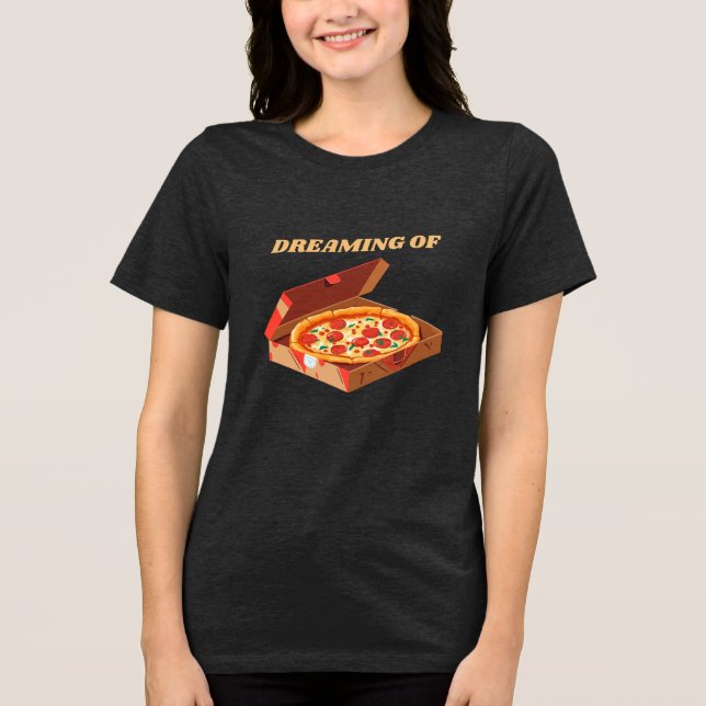 Camiseta Triblenda Soñando con la camiseta de la pizza - Gracioso reg (Anverso)